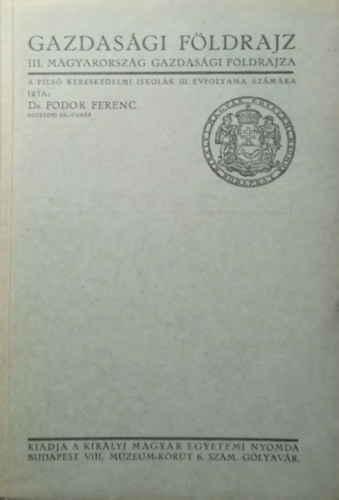Dr. Fodor Ferenc - Gazdasgi fldrajz III. - Magyarorszg gazdasgi fldrajza a fels kereskedelmi iskolk III. vfolyama szmra