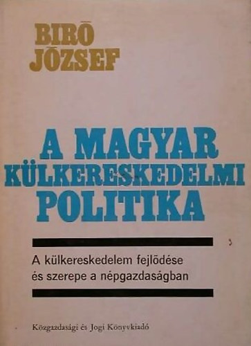 Bir Jzsef - A magyar klkereskedelmi politika