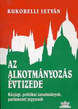 Kukorelli István - Az alkotmányozás évtizede