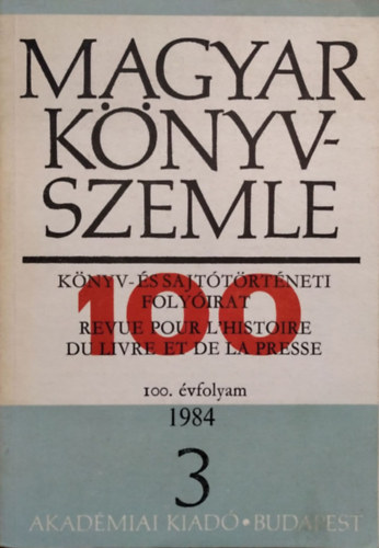 K�kay Gy�rgy (fel. szerk.) - Magyar K�nyvszemle, 100. �vf. 3. sz�m (1984)