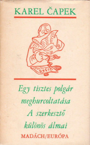 Kaerel Capek - Egy tisztes polgr meghurcoltatsa -  A szerkeszt klns lmai