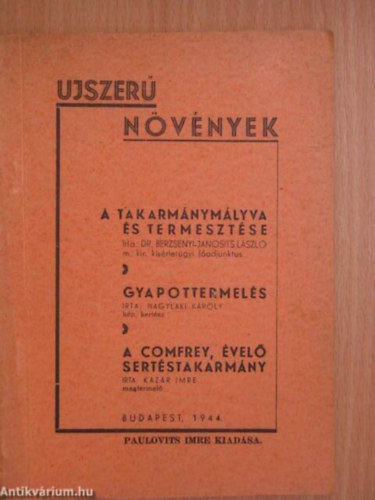 Berzsenyi-Janosits László, Kazár Imre, Nagylaki Károly - Újszerű növények. A takarmánymályva és termesztése; Gyapottermelés; A comfrey, évelő sertéstakarmány