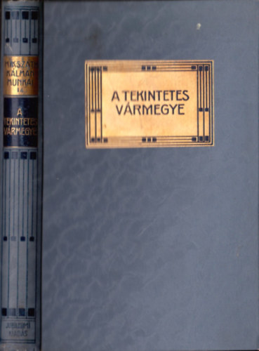 Mikszáth Kálmán - A tekintetes vármegye (Mikszáth Kálmán munkái 14.)