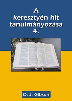 O. J. Gibson - A keresztyn hit tanulmnyozsa 4.