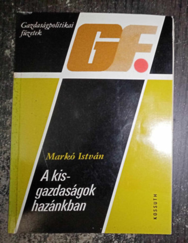 Mark Istvn - A kisgazdasgok haznkban - Gazdasgpolitikai fzetek