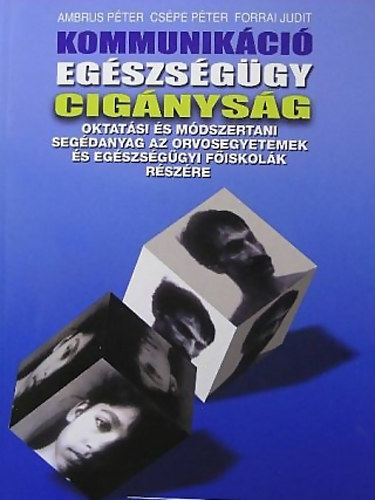 Dr. Ambrus Pter; Cspe Pter; Forrai Judit - Kommunikci, egszsggy, cignysg