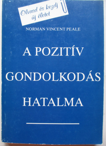 Peale, Normanvincent - A pozitv gondolkods hatalma