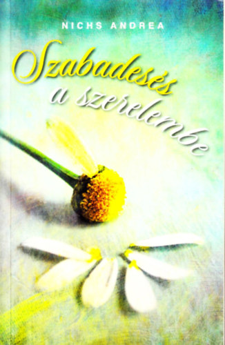 Nichs Andrea - Szabadess a szerelembe