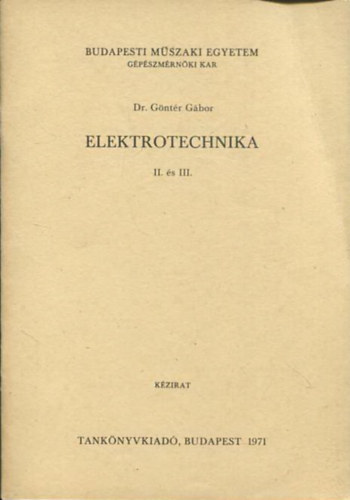 Dr. G�nt�r G�bor - Elektrotechnika II. �s III. (K�zirat) - M�dszertani �tmutat� a G�p�szm�rn�ki Kar levelez� tagozata r�sz�re