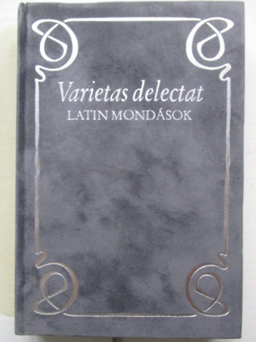 Hajd� Istv�n (�ssze�ll�totta) - Murak�zy Gyula (ford. �s kieg.) - Varietas delectat - Latin mond�sok (Vel�rba k�tve)