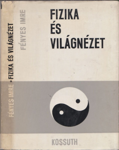 Fényes Imre - Fizika és világnézet