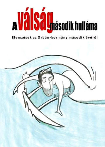 A v�ls�g m�sodik hull�ma - Elemz�sek az Orb�n-korm�ny m�sodik �v�r�l