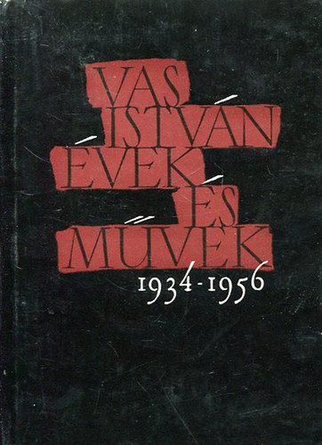 Vas István - Évek és művek 1934-1956