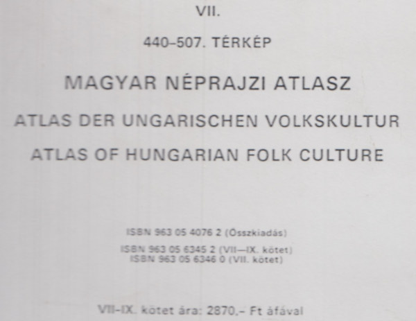 Barabs Jen (Szerk.) - Magyar nprajzi Atlasz VII. 440-507. trkp