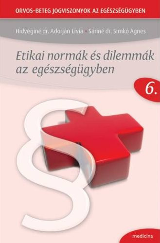 Hidvgin dr. Adorjn Lvia, Srin dr. Simk gnes - Etikai normk s dilemmk az egszsggyben