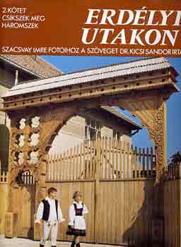 Dr. Kicsi S�ndor-Szacsvay Imre - Erd�lyi utakon II.: Csiksz�k meg H�romsz�k  - k�nyvt�ri duplum