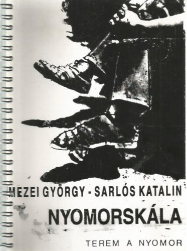 Mezei Gyrgy, Sarls Katalin - Nyomorskla - Terem a nyomor