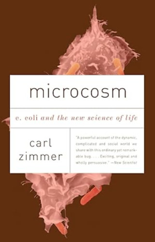 Carl Zimmer - Microcosm: E. Coli and the New Science of Life