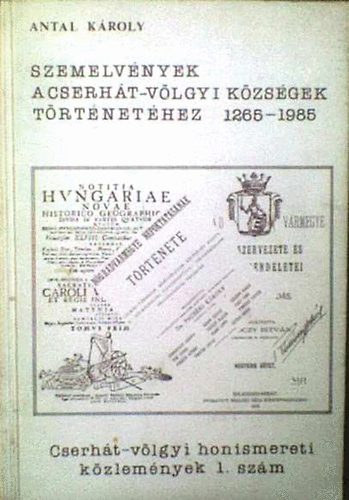 Antal Károly - Szemelvények a Cserhát-völgyi községek történetéhez 1265-1985