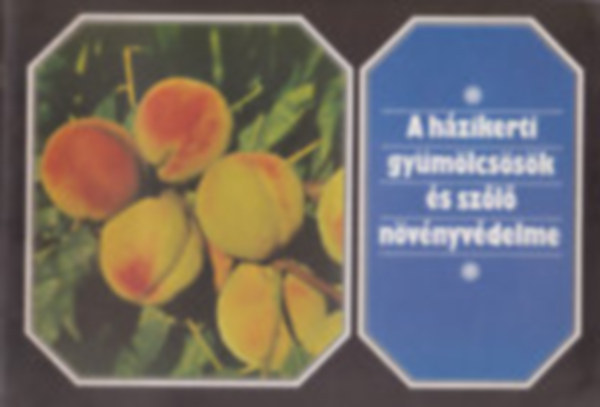 A h�zikerti gy�m�lcs�s�kk �s sz�l� n�v�nyv�delme