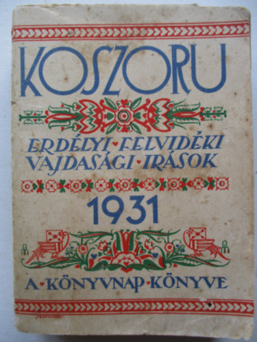 Magyar Könyvkiadók Egyesülete - Koszoru 1931 (erdélyi, felvidéki, vadjadási írások)