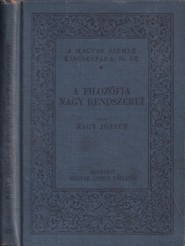 Nagy Jzsef - A filozfia nagy rendszerei (A Magyar Szemle Kincsestra, 76. sz.)