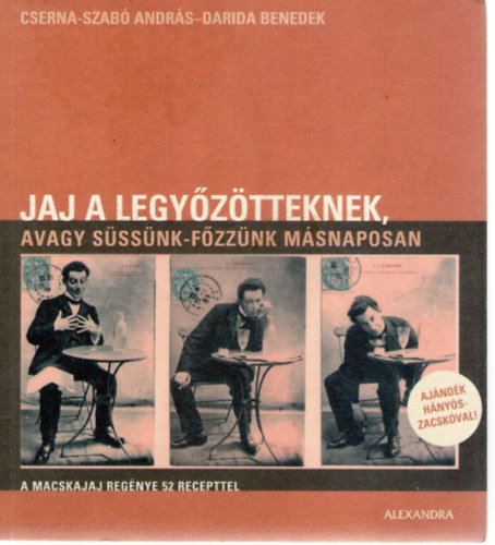 Cserna-Szab Andrs; Darida Benedek - Jaj a legyztteknek, avagy sssnk-fzznk msnaposan