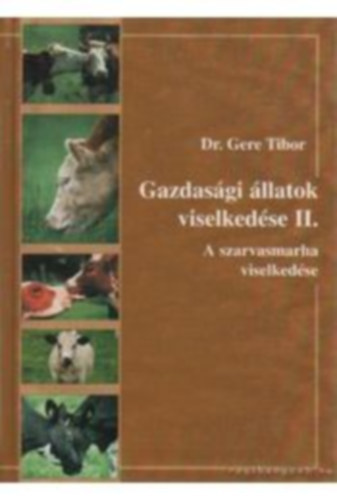 Gere Tibor - Gazdasgi llatok viselkedseII-A szarvasmarha viselkedse