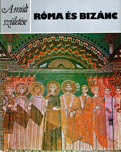 Foss, Clive- Magdalino, Paul - A m�lt sz�let�se - R�ma �s Biz�nc
