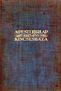 A Pesti H�rlap 1927. �vi kincsesh�za II. k�tet