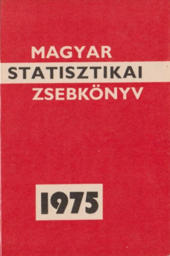 Maglai Mihly (szerk.) - Magyar Statisztikai zsebknyv 1975