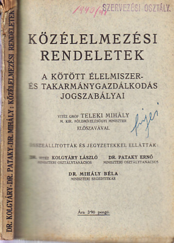 Kolgyry Lszl vitz Dr., Pataky Ern Dr., Mihly Bla Dr. - Kzlelmezsi rendeletek 1940.