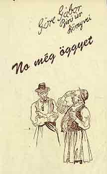 Gre Gbor (Grdonyi Gza) - No mg ggyet