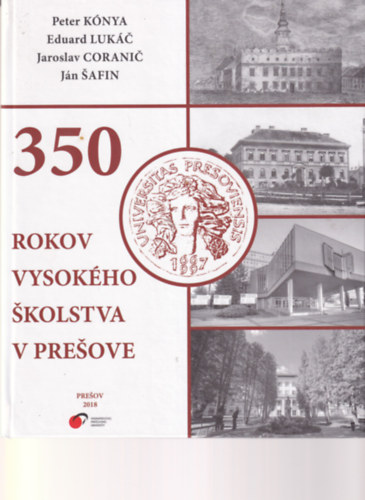 Peter Knya, Eduard Lukc, Jaroslav Coranic - 350 Rokov Vysokho Skolstva v presove ( 350 ves az eperjesi iskola )