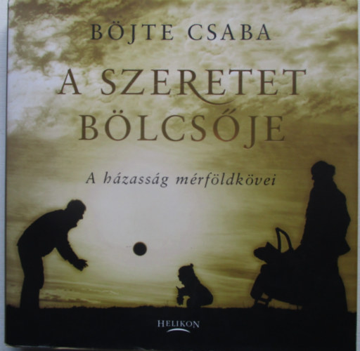 Bjte Csaba - A szeretet blcsje