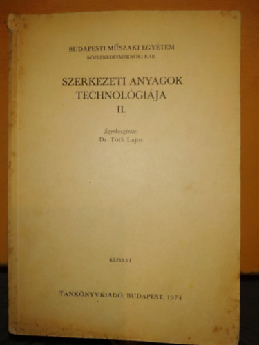 Kiss Gyula; Plfi Jnos; Tth Lajos - Szerkezeti anyagok technolgija II.