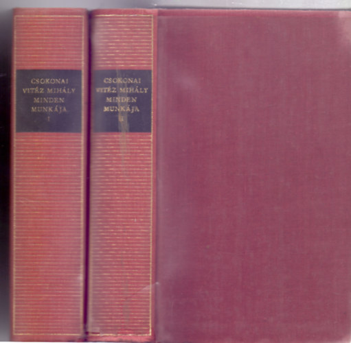 Csokonai Vit�z Mih�ly, Szerkesztette: Vargha Bal�zs - Csokonai Vit�z Mih�ly minden munk�ja 1-2. (1. K�ltem�nyek - 2. Sz�ppr�zai m�vek - Magyar Remek�r�k)