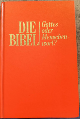 Die Bibel - Gottes oder Menschenwort?