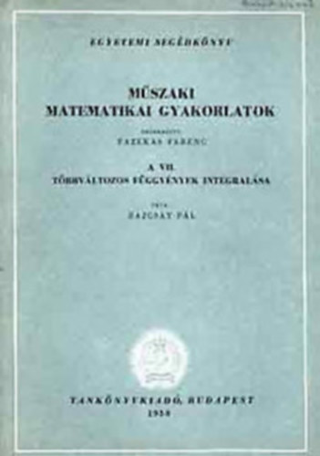 Dr. Bajcsay Pl - Mszaki matematikai gyakorlatok A. VII. Tbbvltozs fggvnyek integrlsa