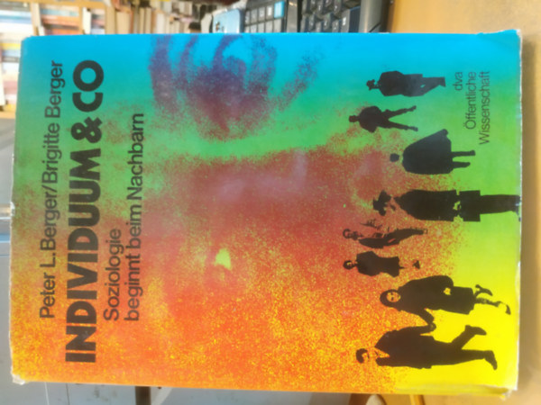 Peter L. Berger, Brigitte Berger - Individuum & Co - Soziologie beginnt beim Nachbarn (Egy�n �s T�rsai - A szociol�gia a szomsz�ddal kezd�dik)