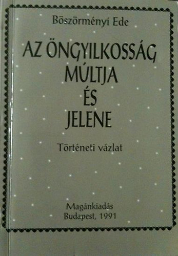 B�sz�rm�nyi Ede - Az �ngyilkoss�gok m�ltja �s jelene (T�rt�neti v�zlat)