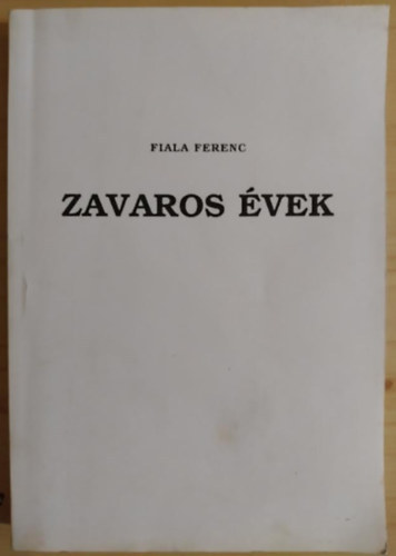 Fiala Ferenc - Zavaros �vek