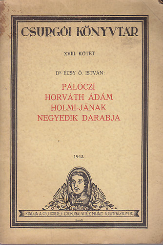 Dr. �csy �. Istv�n - P�l�czi Horv�th �d�m Holmi-j�nak negyedik darabja