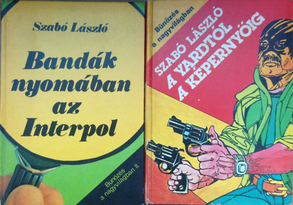 Szab� L�szl� - B�n�z�s a nagyvil�gban I-II.: A yardt�l a k�perny�ig + Band�k nyom�ban az Interpol