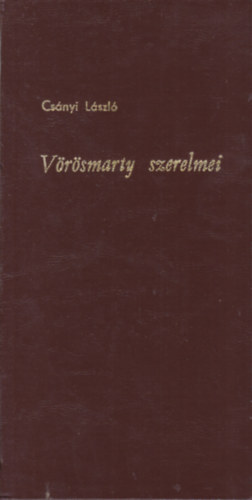 Cs�nyi L�szl� - V�r�smarty szerelmei