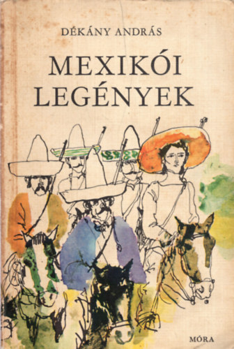 D�k�ny Andr�s - Mexik�i leg�nyek