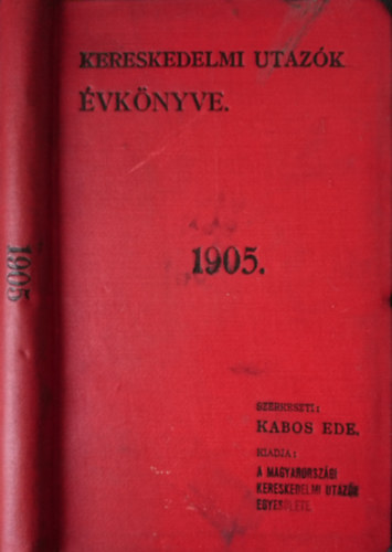 Kabos Ede (szerk.) - Kereskedelmi utazk vknyve 1905.