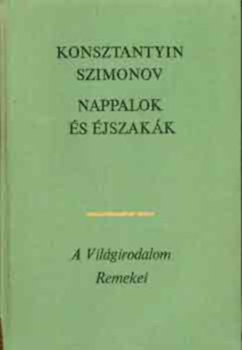Alekszej Tolsztoj - Konsztantyin Szimonov - Nappalok �s �jszak�k - A vil�girodalom remekei