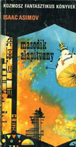 Isaac Asimov - Második Alapítvány (Tudományos fantasztikus trilógia 3.kötete) - első kiadás