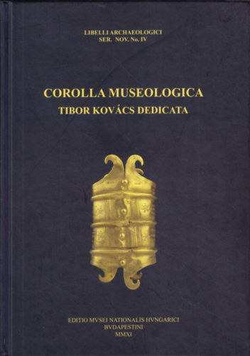 T�th Endre, Vida Istv�n - Corolla museologica Tibor Kov�cs dedicata (Libelli archaeologici ser. nov. No. IV - R�g�szeti f�zetek �j sorozat IV. sz�m)